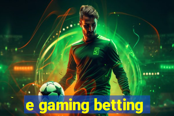 e gaming betting