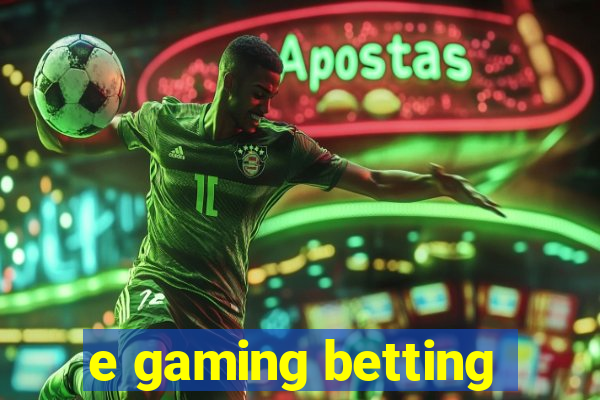 e gaming betting