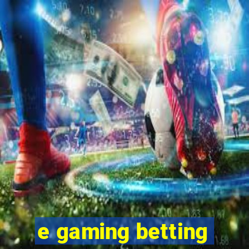 e gaming betting