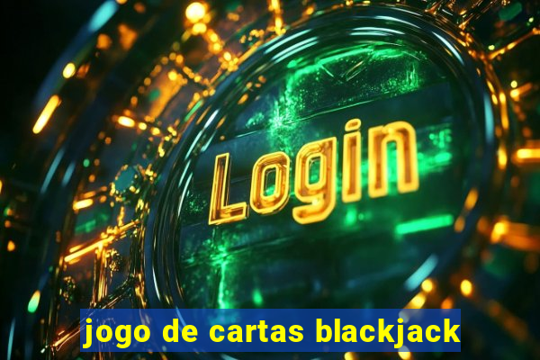 jogo de cartas blackjack