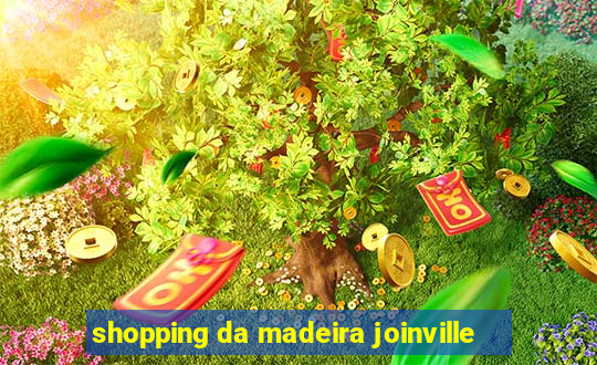 shopping da madeira joinville