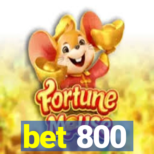 bet 800