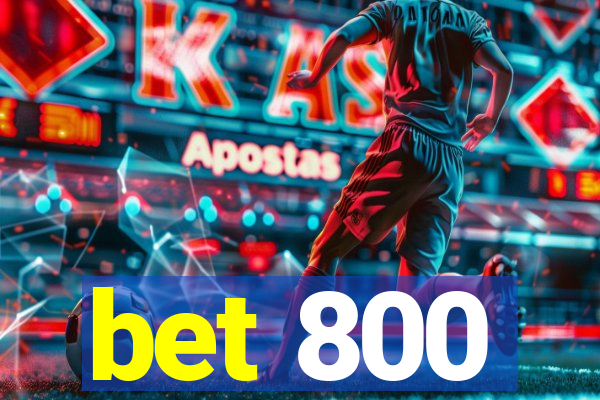 bet 800