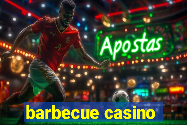 barbecue casino