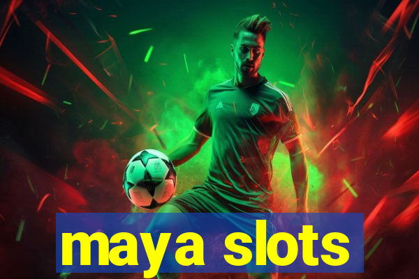 maya slots