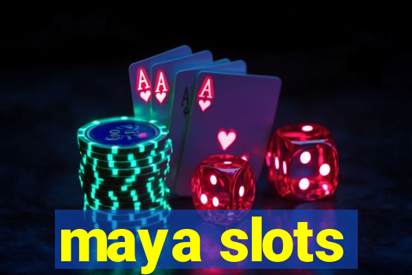 maya slots