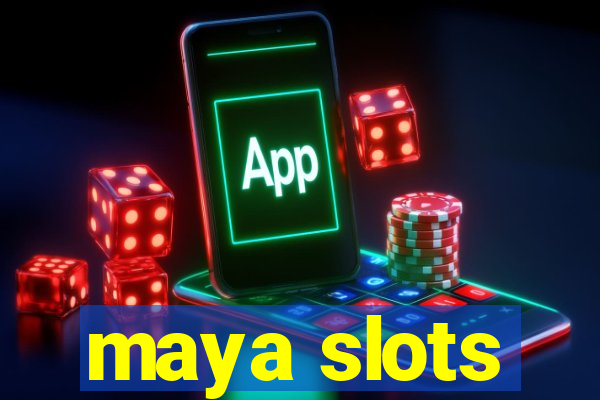 maya slots