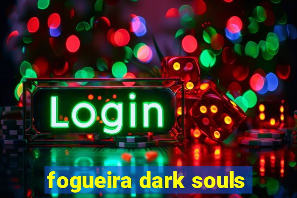 fogueira dark souls