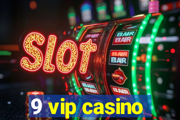 9 vip casino