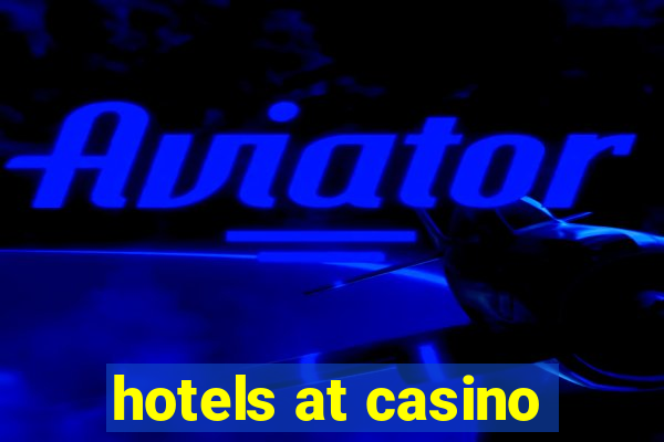 hotels at casino