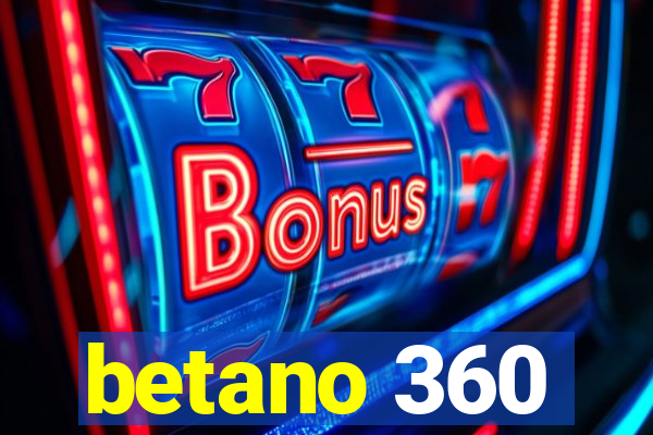 betano 360