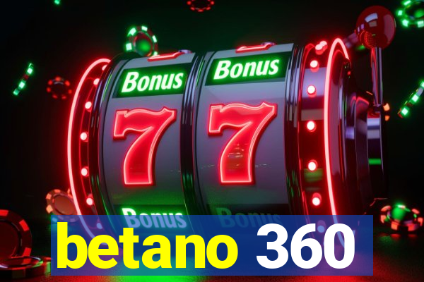 betano 360