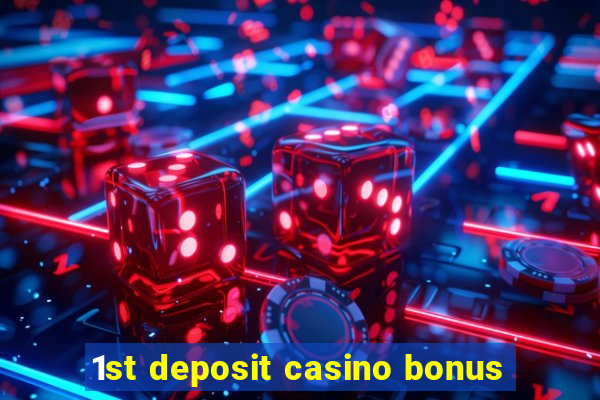 1st deposit casino bonus