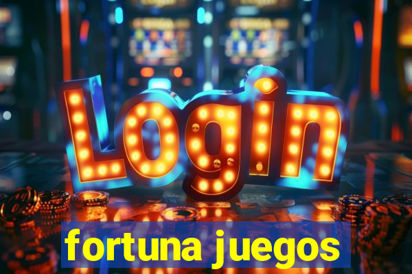 fortuna juegos