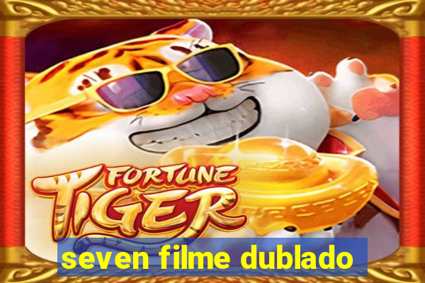 seven filme dublado