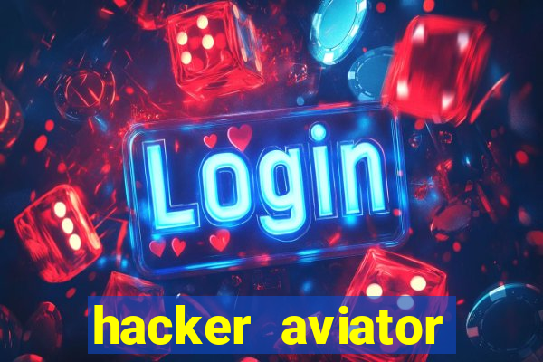 hacker aviator teste gr谩tis