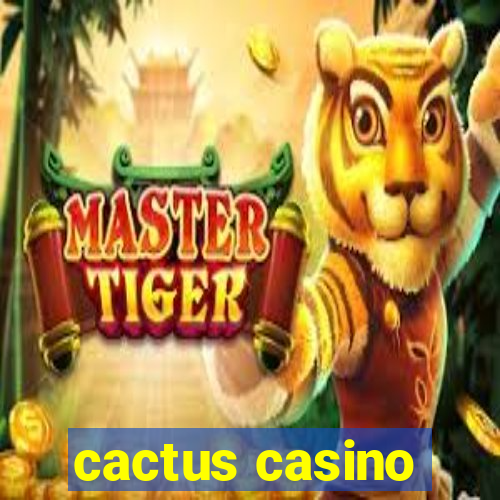 cactus casino