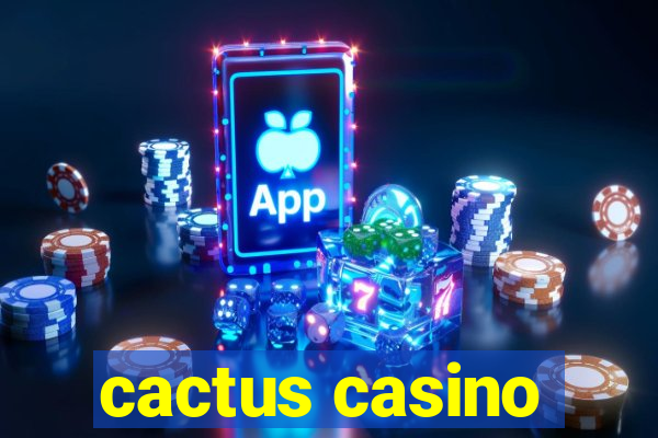 cactus casino