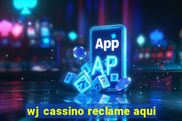 wj cassino reclame aqui