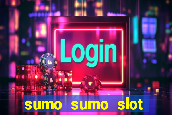 sumo sumo slot free play