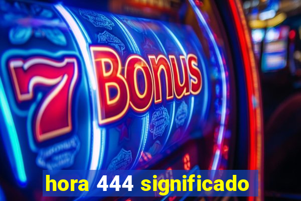 hora 444 significado