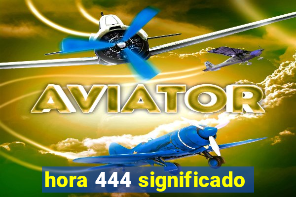 hora 444 significado