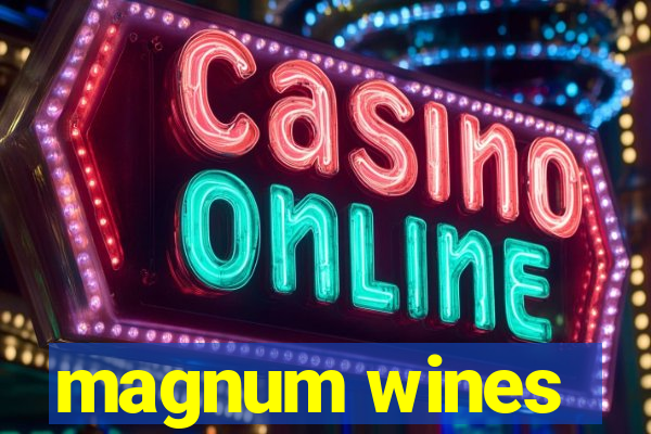 magnum wines