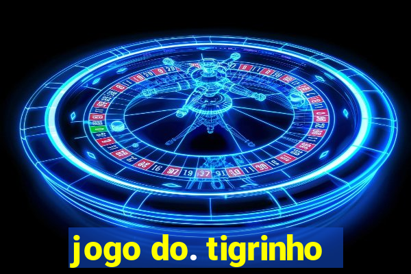 jogo do. tigrinho