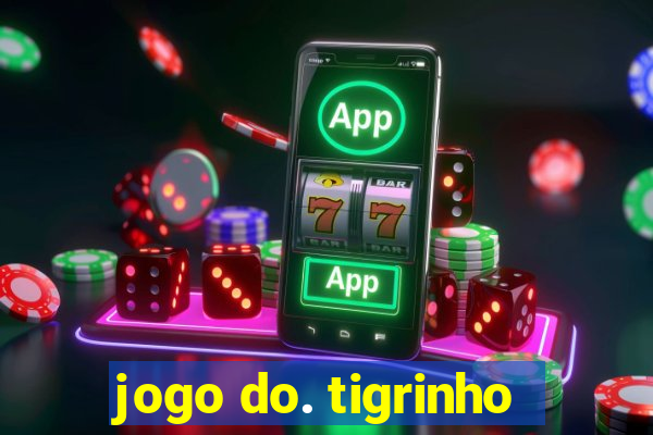 jogo do. tigrinho