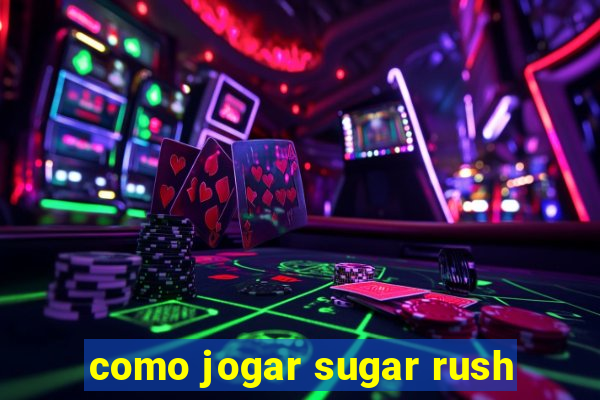 como jogar sugar rush