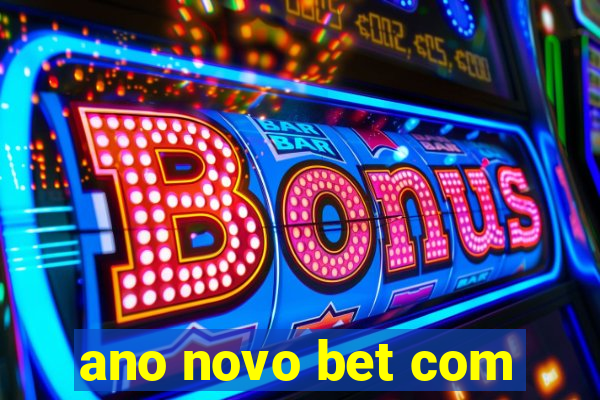 ano novo bet com