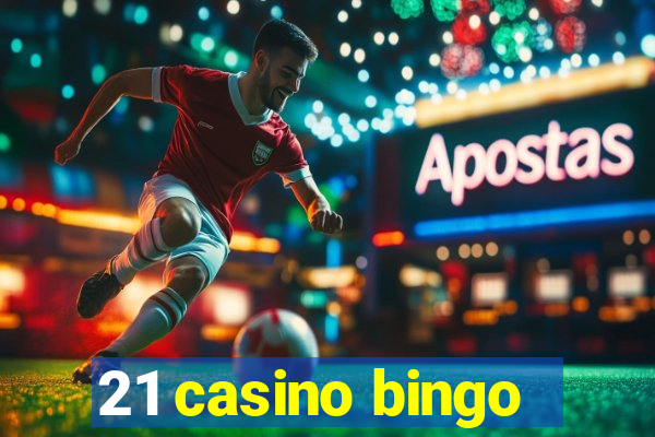 21 casino bingo