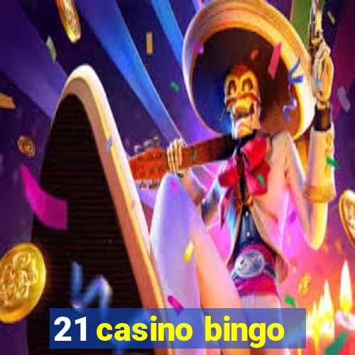 21 casino bingo