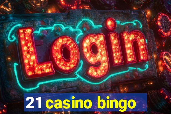 21 casino bingo