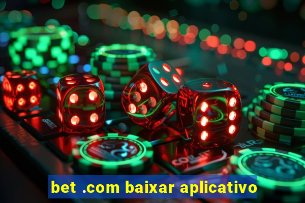 bet .com baixar aplicativo