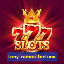 tony ramos fortuna