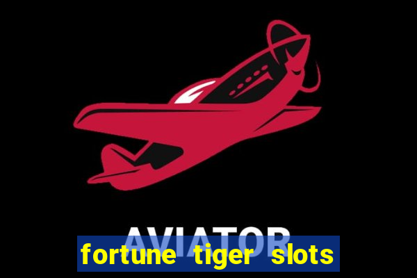 fortune tiger slots paga mesmo