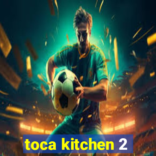 toca kitchen 2