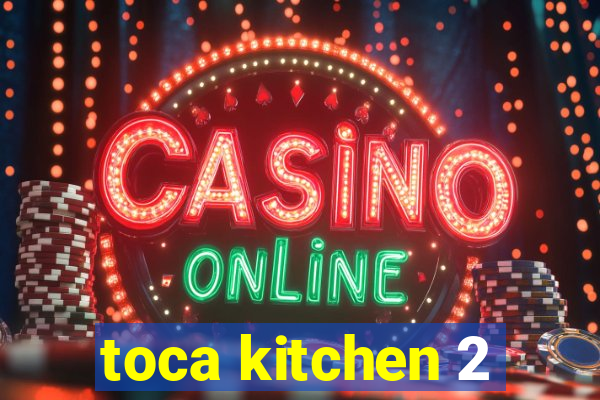 toca kitchen 2