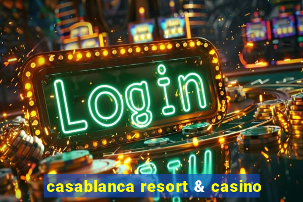 casablanca resort & casino