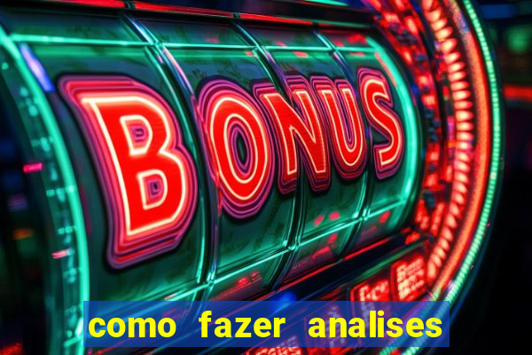 como fazer analises de jogos de futebol