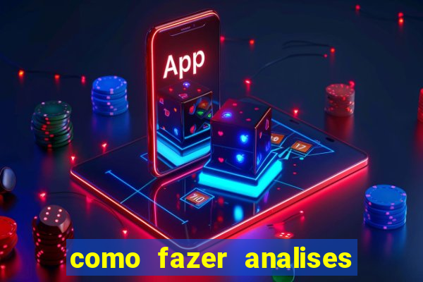 como fazer analises de jogos de futebol