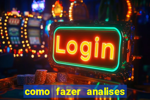 como fazer analises de jogos de futebol