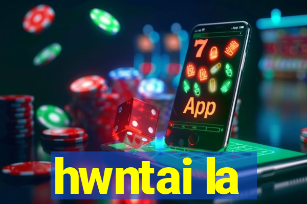 hwntai la