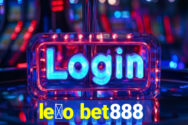 le茫o bet888