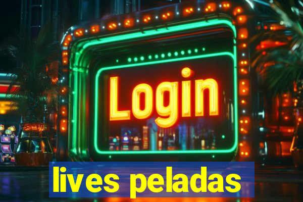 lives peladas