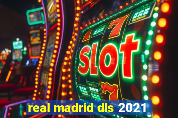 real madrid dls 2021