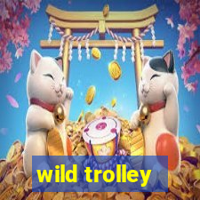 wild trolley