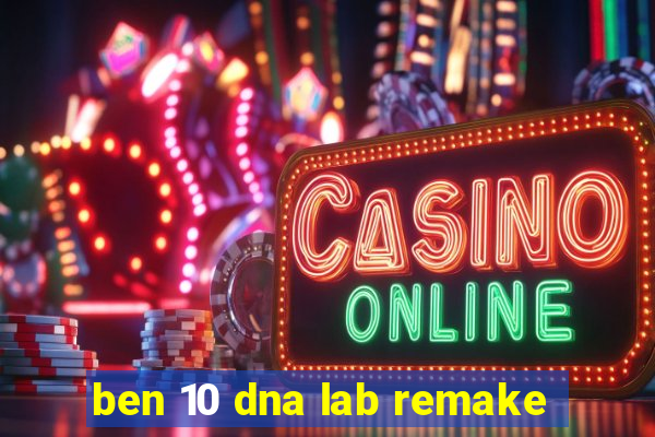 ben 10 dna lab remake