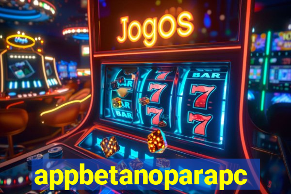 appbetanoparapc